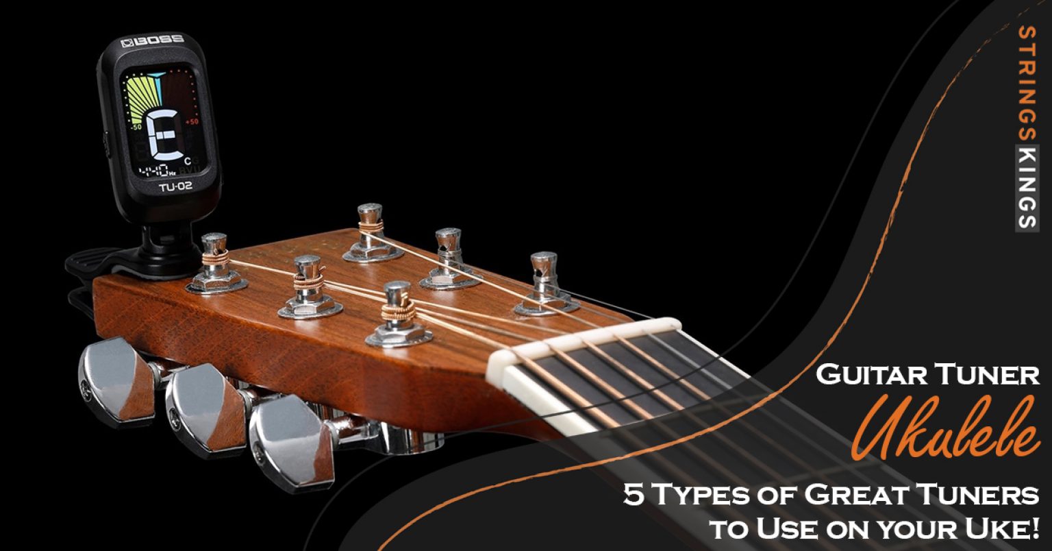 Guitar Tuner Ukulele 5 Types of Great Tuners!