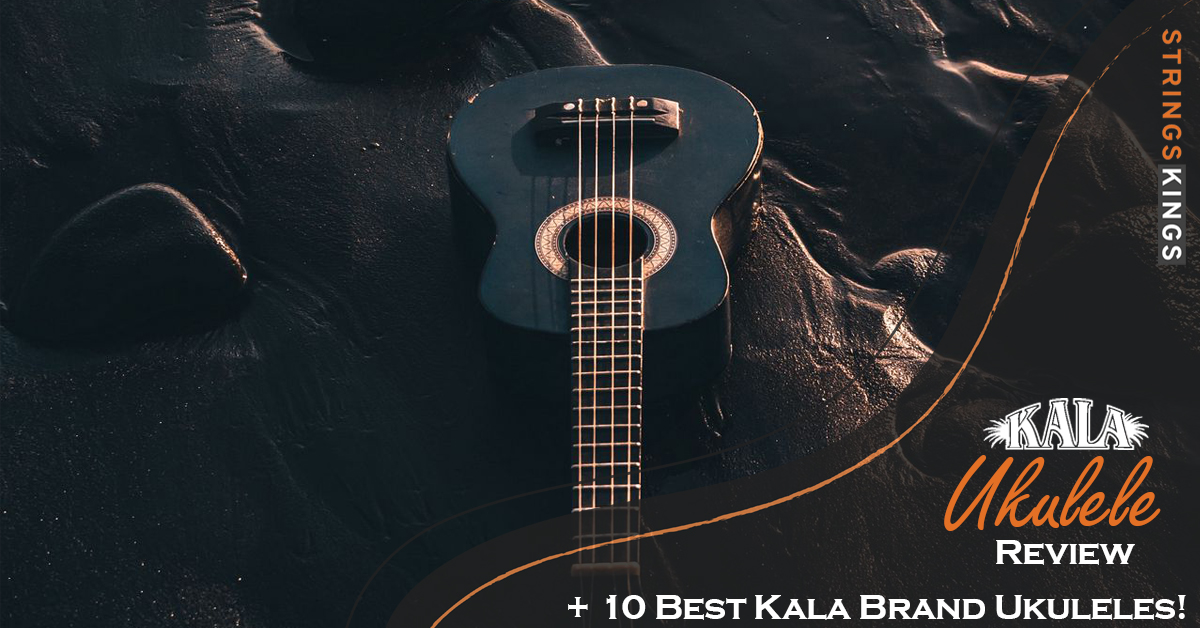 Kala Ukulele Review + 10 Best Kala Brand Ukuleles!