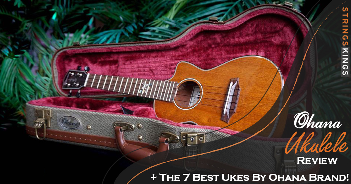 Ohana Ukulele Review + Best 7 Ukes By Ohana Brand In 2023!