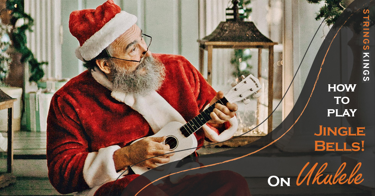 How To Play Jingle Bells On The Ukulele – Best Way In Just 5 Chords!