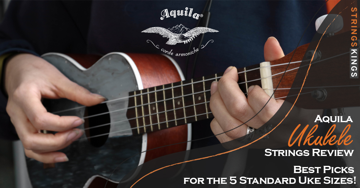 Aquila Ukulele Strings Review: Best Picks for the 5 Standard Uke Sizes!