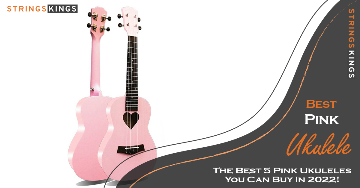 Best Pink Ukuleles Strings Kings Featured