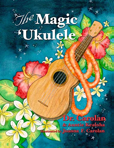The Magic Ukulele by Dr. Carolan and Auntie Kealoha