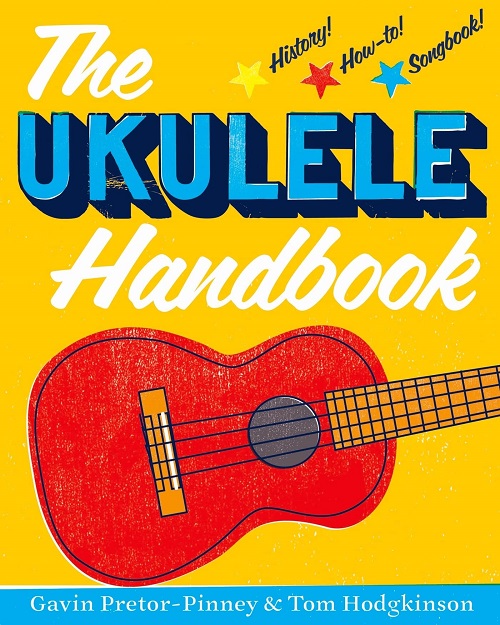 The Ukulele Handbook, by Gavin Pretor-Pinney and Tom Hodgkinson