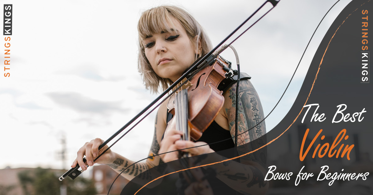 Best violin bows for beginners strings kings featured