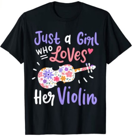 Violin Violinist Just A Girl Who Loves Her Violin Gift T-Shirt