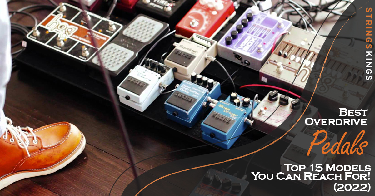 Best Overdrive Pedals: Top 15 Models You Can Reach For!