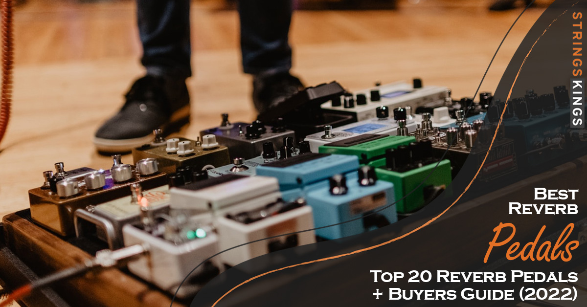 Best Reverb Pedals: Top 20 Reverb Pedals + Buyers Guide!