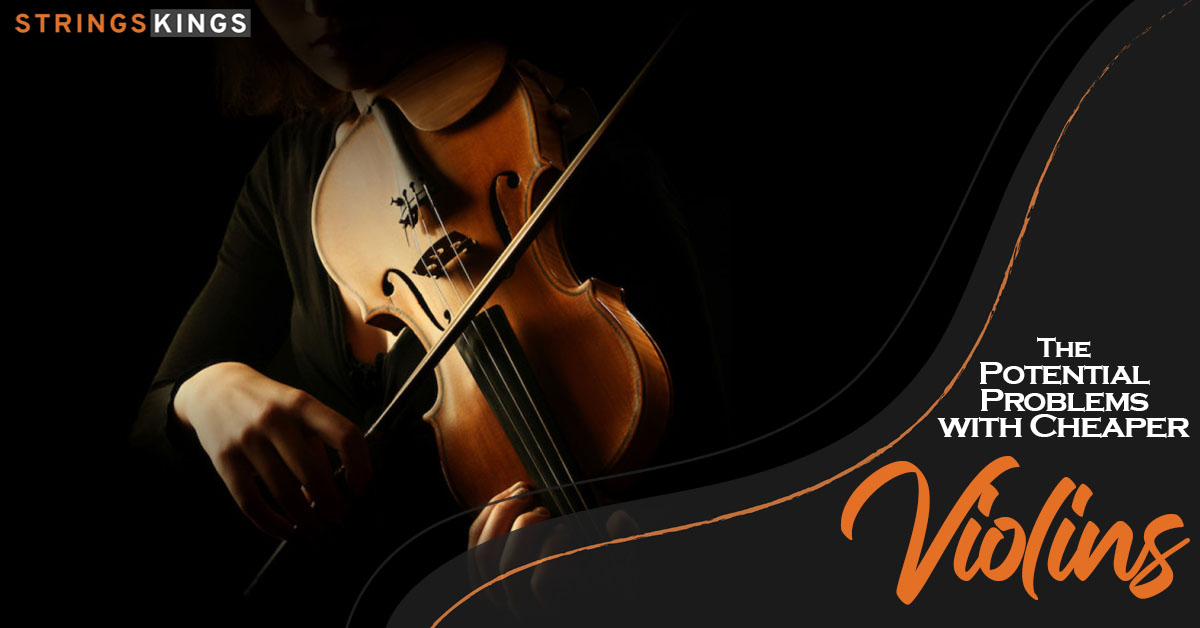 Potential Problems with Cheaper Violins – Best 2023 Guide