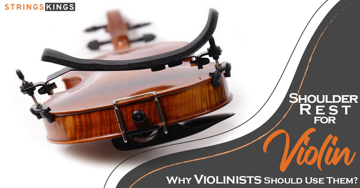 Shoulder Rest for Violin: Why Violinists Should Use Them?