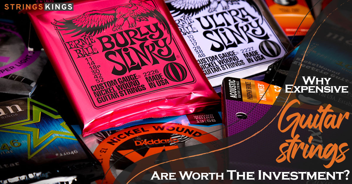 Why Expensive Guitar Strings Are Worth The Investment?