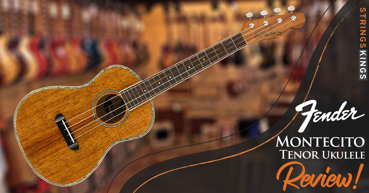 Fender Montecito Tenor Ukulele: Best 2023 Review!