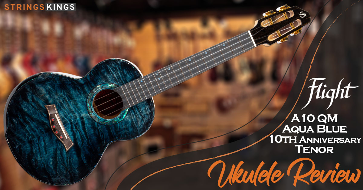 Flight A10 QM Aqua Blue 10th Anniversary Tenor Ukulele Review