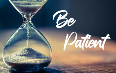 Be patient