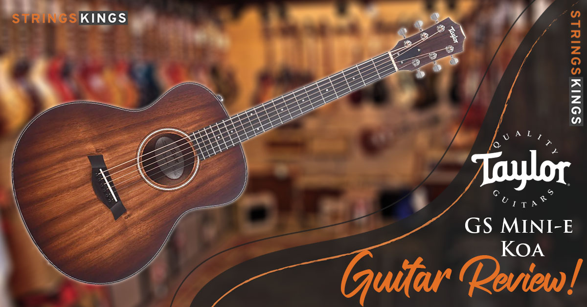 Taylor GS Mini-e Koa Review – Best Acoustic/Electric Guitar!