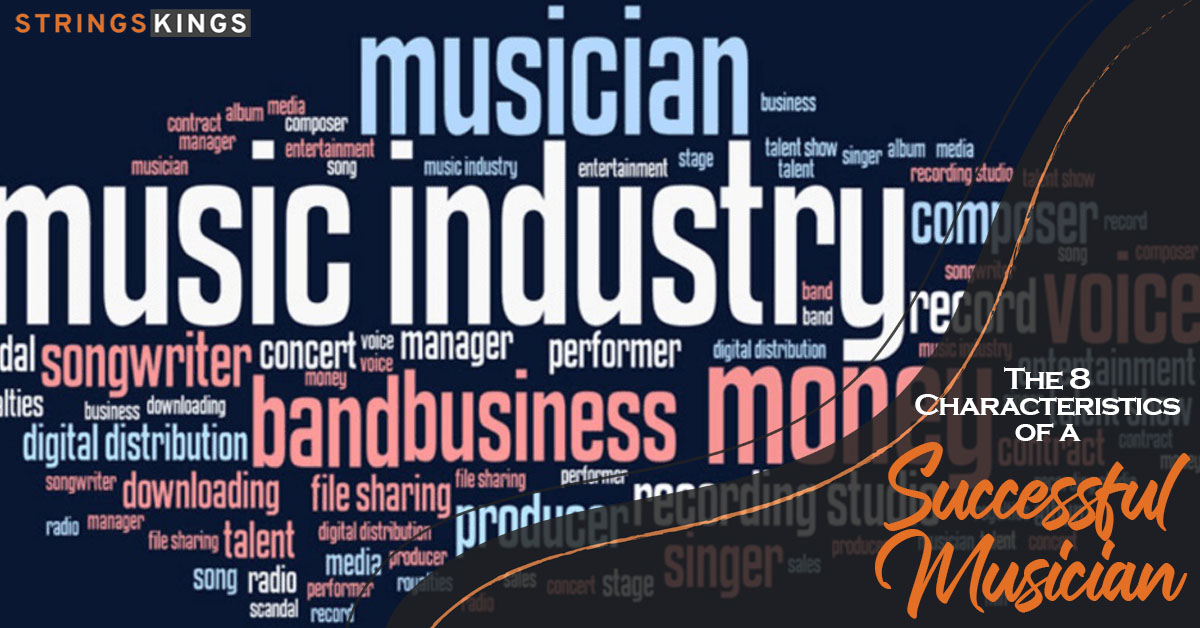 The 8 Characteristics of a Successful Musician