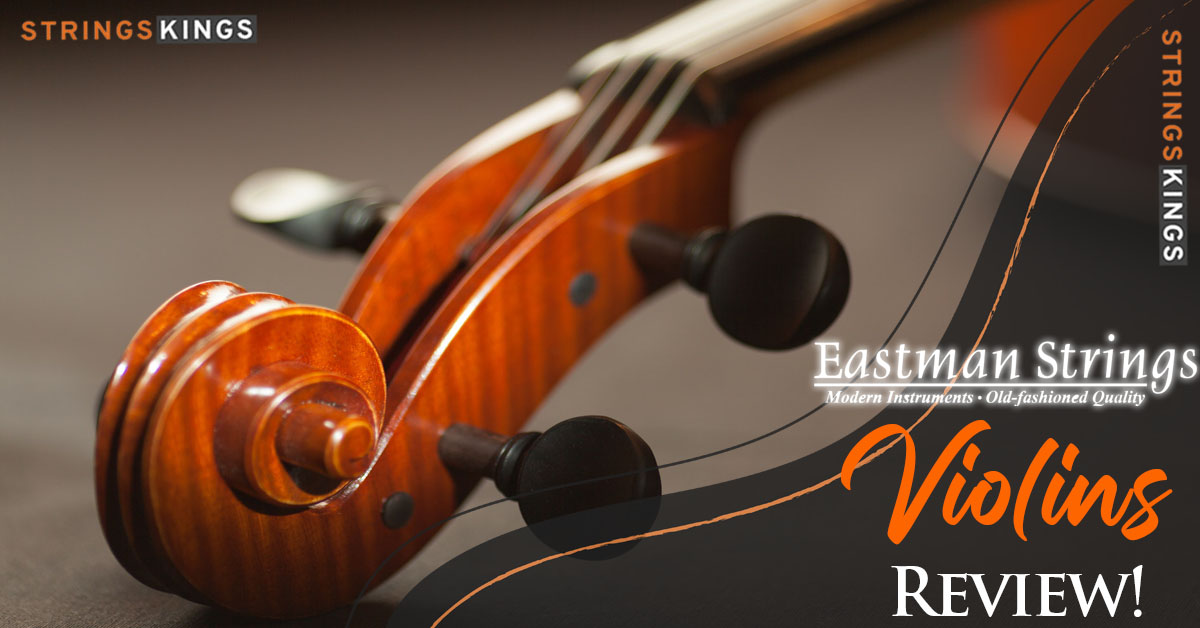 Eastman Violins Review - Featured Photo - Strings Kings