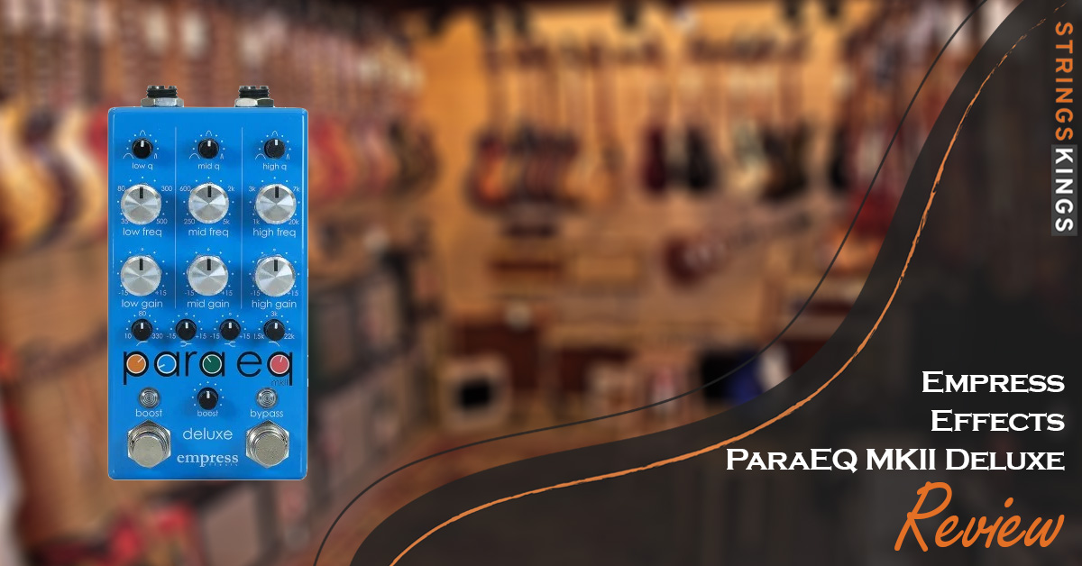 Empress Effects ParaEQ MKII Deluxe Review Feat