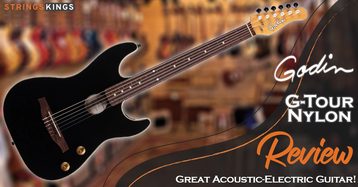 Godin G Tour Nylon Review (2023) Great Acoustic-Electric Guitar