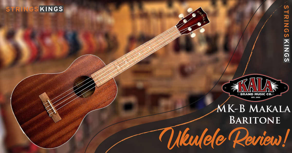 Kala MK-B Makala Baritone Ukulele – Awesome 2023 Review!