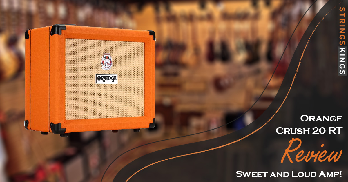 Orange Crush 20 RT Review: Sweet and Loud Amp! (2023)