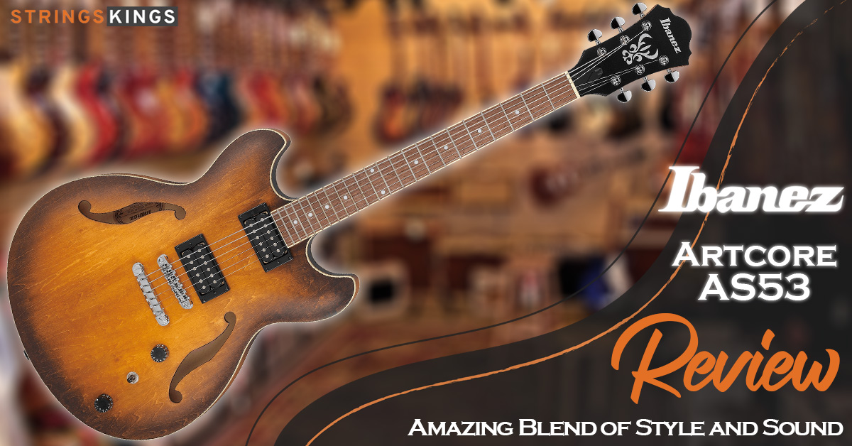 Ibanez Artcore AS53 Review: Amazing Blend of Style and Sound