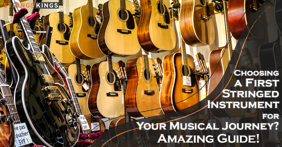 Choosing a First Stringed Instrument for Your Musical Journey? Amazing 2023 Guide!