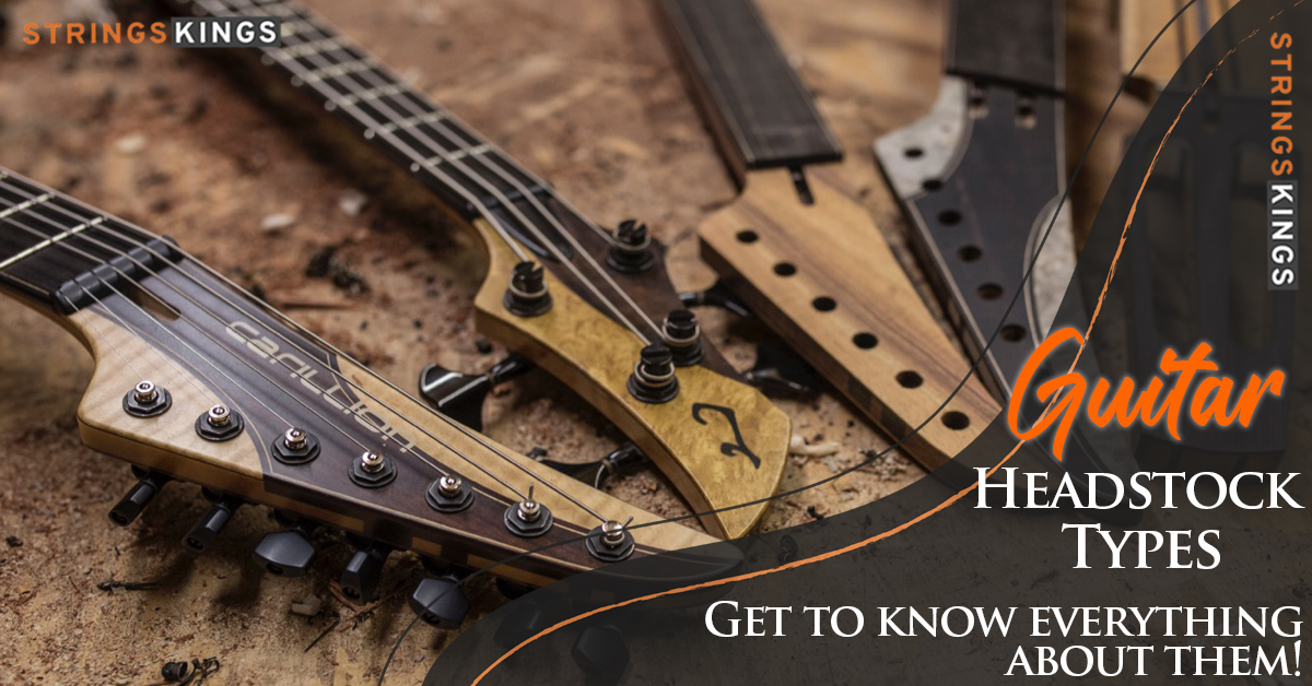 Guitar Headstock Types – Get To Know Everything About Them!