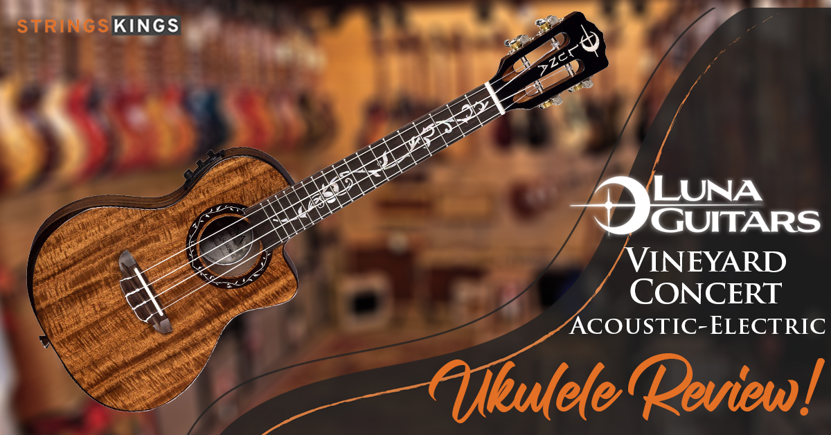 Luna Vineyard Concert Ukulele Review (2023) – Great Model!