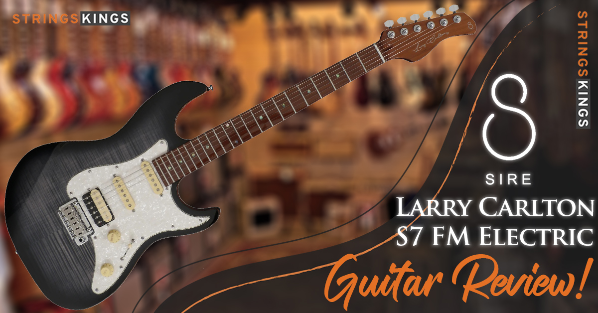 Sire Larry Carlton S7 FM Electric Guitar – 2023 Reviews!