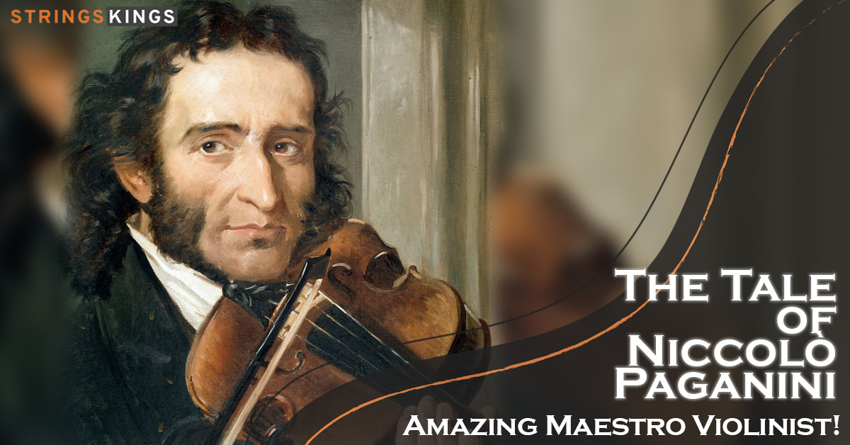 The Tale of Niccolò Paganini: Amazing Maestro Violinist!
