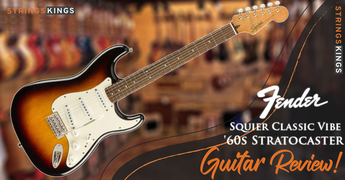 Squier Classic Vibe 60s Stratocaster – Great 2023 Review!