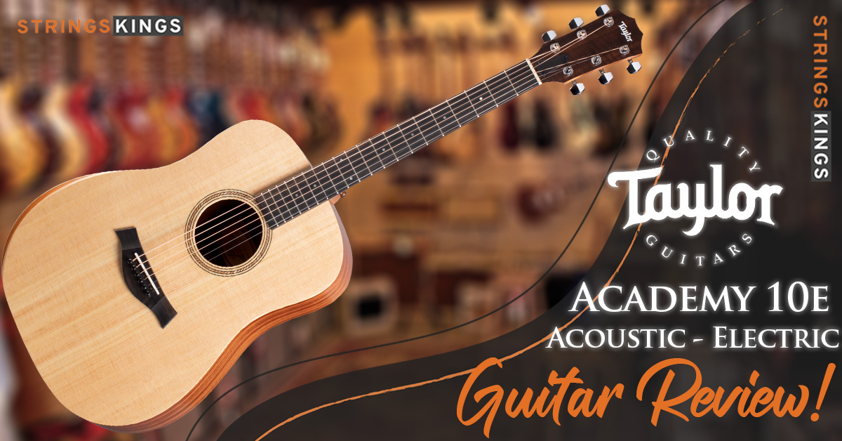 Taylor Academy 10e Review – Perfect Acoustic Electric Guitar
